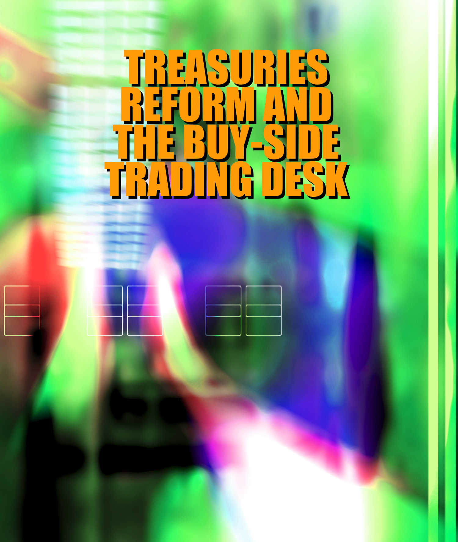 Treasuries Reform And The Buy Side Trading Desk The Desk Fixed